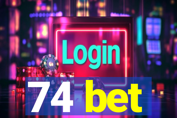 74 bet